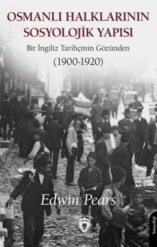 Osmanlı Halklarının Sosyolojik Yapısı Bir İngiliz Tarihçinin Gözünden (1900-1920)