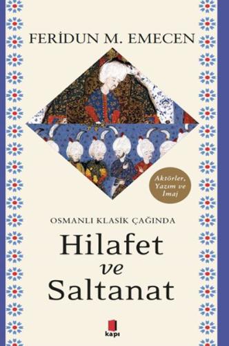 Osmanlı Klasik Çağında Hilafet ve Saltanat Feridun M. Emecen