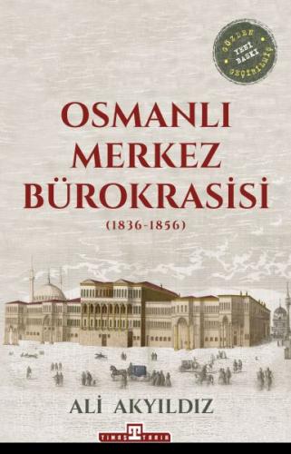 Osmanlı Merkez Bürokrasisi (1836-1856) Ali Akyıldız