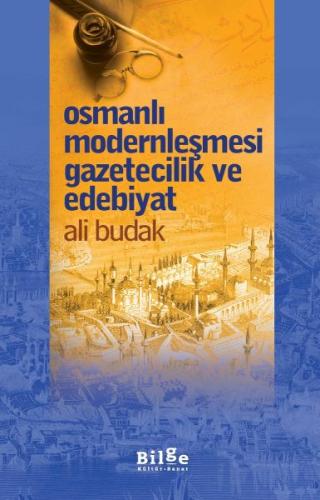 Osmanlı Modernleşmesi Gazetecilik ve Edebiyat Ali Budak