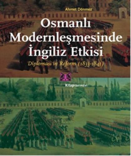 Osmanlı Modernleşmesinde İngiliz Etkisi Diplomasi ve Reform (1833-1841)