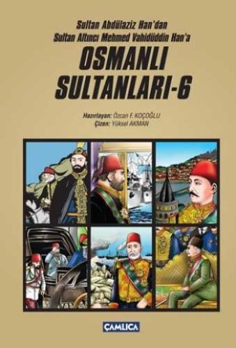 Osmanlı Sultanları 6 (6 Kitap)  Sultan Abdülaziz Han'dan Sultan Altıncı Mehmed Vahidüddin Han'a