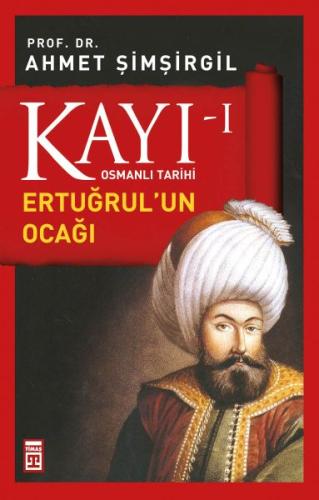 Osmanlı Tarihi Kayı 1 - Ertuğrulun Ocağı Ahmet Şimşirgil