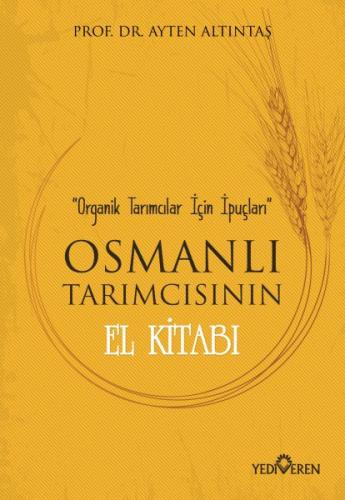 Osmanlı Tarımcısının El Kitabı - Organik Tarımcılar İçin İpuçları Ayte