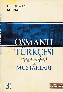 Osmanlı Türkçesi - Farsca Fiil Kökleri Kelime Çeşitleri ve Müştakları 3. Kitap
