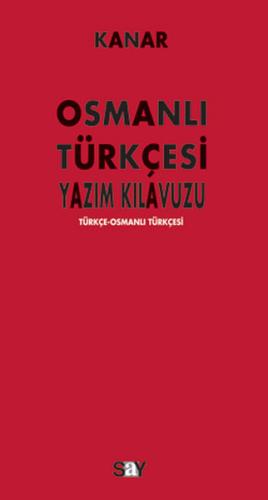 Osmanlı Yazım Kılavuzu  Türkçe-Osmanlı Türkçesi