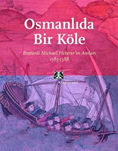 Osmanlı'da Bir Köle Brettenli Michael Bretten'in Anıları 1585-1588 Tür
