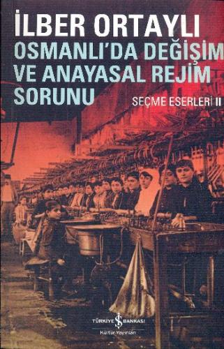 Osmanlıda Değişim ve Anayasal Rejim Sorunu (Seçme Eserleri II) %31 ind