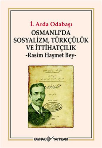 Osmanlı'da Sosyalizm, Türkçülük ve İttihatçılık Rasim Haşmet Bey İ. Ar