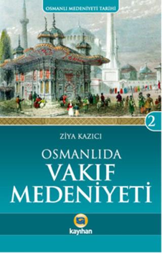 Osmanlı'da Vakıf Medeniyeti /  Osmanlı Medeniyeti Tarihi -2