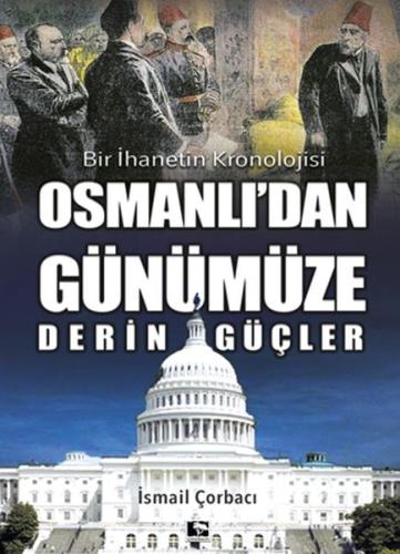Osmanlı'dan Günümüze Derin Güçler - Bir İhanetin Kronolojisi %25 indir