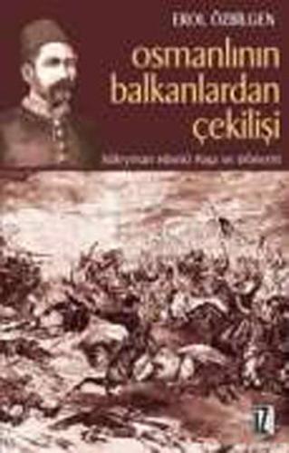 Osmanlının Balkanlardan Çekilişi Erol Özbilgen