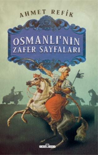 Osmanlı'nın Zafer Sayfaları Ahmet Refik