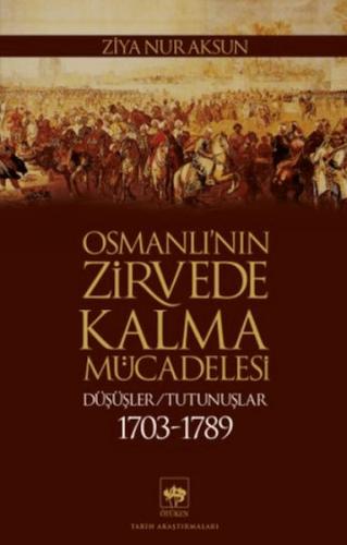 Osmanlı'nın Zirvede Kalma Mücadelesi Ziya Nur Aksun