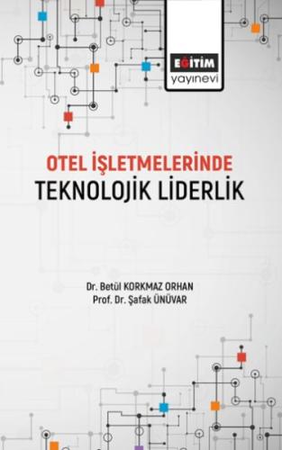 Otel İşletmelerinde Teknolojik Liderlik Dr. Betül Korkmaz Orhan- Prof.