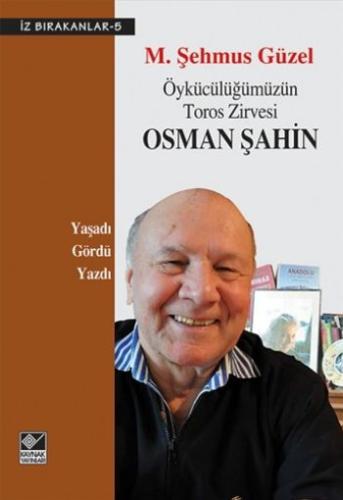 Öykücülüğümüzün Toros Zirvesi Osman Şahin / İz Bırakanlar-5 M. Şehmus 