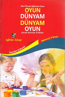 Oyun Dünyam Dünyam Oyun  Çocuk Oyunları El Kitabı