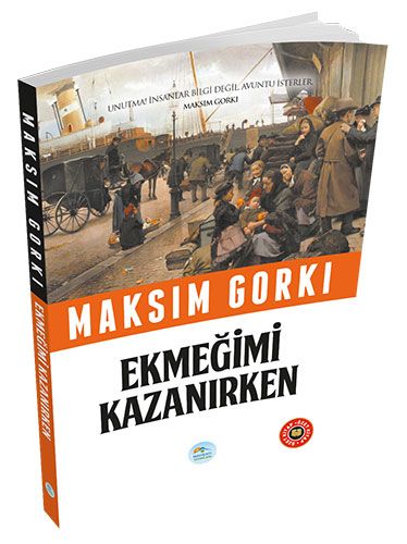 Özet Kitap - Ekmeğimi Kazanırken Maksim Gorki