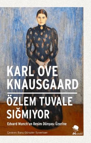 Özlem Tuvale Sığmıyor-Edvard Munch’un Resim Dünyası Üzerine Karl Ove K