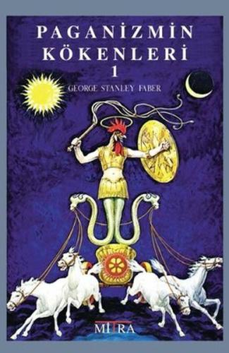 Paganizmin Kökenleri 1. Cilt George Stanley Faber