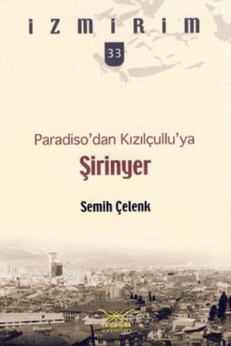 Paradiso'dan Kızılçullu'ya: Şirinyer / İzmirim - 33 Semih Çelenk