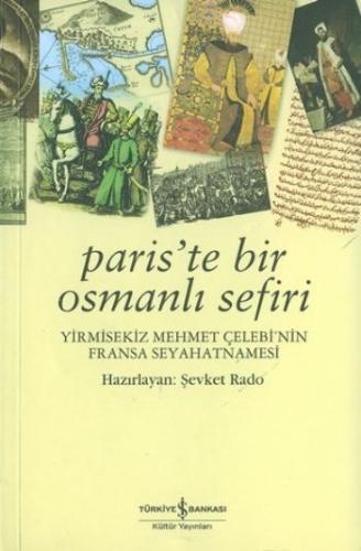 Paris'te Bir Osmanlı Sefiri / Yirmisekiz Mehmet Çelebi'nin Fransa Seya