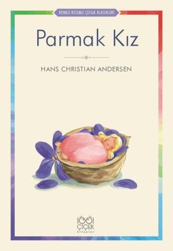 Parmak Kız - Renkli Resimli Çocuk Klasikleri Hans Christian Andersen