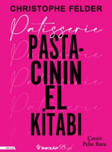 Patisserie: Pastacının El Kitabı Christophe Felder