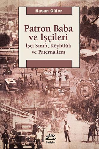 Patron Baba ve İşçileri  İşçi Sınıfı, Köylülük ve Paternalizm