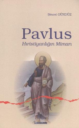 Pavlus Hıristiyanlığın Mimarı Şinasi Gündüz