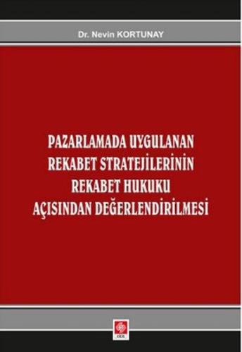 Pazarlamada Uygulanan Rekabet Stratejilerinin Rekabet Hukuku Açısından Değerlendirlmesi