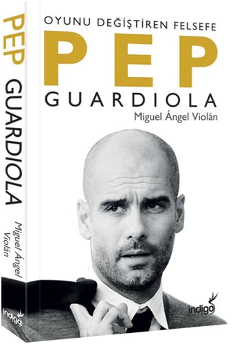 Pep Guardiola: Oyunu Değiştiren Felsefe Miguel Angel Violan