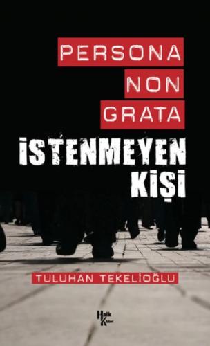 Persona Non Grata - İstenmeyen Kişi %30 indirimli Tuluhan Tekelioğlu