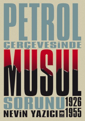 Petrol Çevresinde Musul Sorunu (1926-1955) Nevin Yazıcı