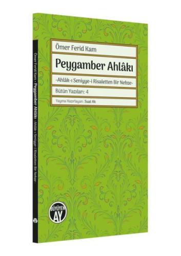 Peygamber Ahlâkı -Ahlâk-ı Seniyye-i Risaletten Bir Nebze- Ömer Ferid K