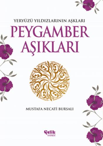 Peygamber Aşıkları Yeryüzü Yıldızlarının Aşkları Mustafa Necati Bursal