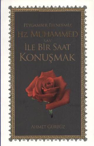 Peygamber Efendimiz Hz. Muhammed  (s.a.v) ile Bir Saat Konuşmak