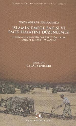 Peygamber ve Sonrasında İslam'ın Emeğe Bakışı ve Emek Hayatını Düzenlemesi  Hukuki-Ahlaki-İktisa