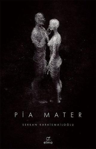 Pia Mater 1. Kitap Serkan Karaismailoğlu