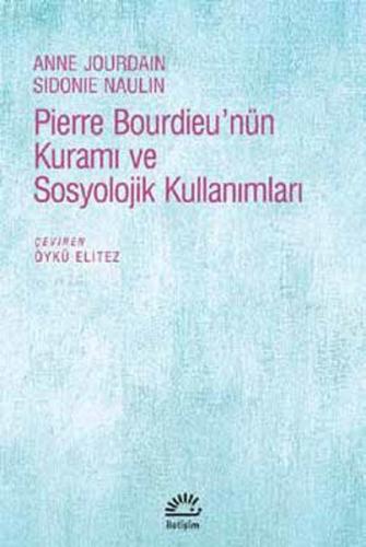 Pierre Bourdieu’nün Kuramı ve Sosyolojik Kullanımları Anne Jourdain