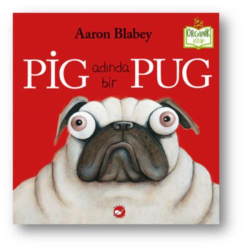 Pig Adında Bir Pug (Ciltli) - Organik Kitaplar Aaron Blabey