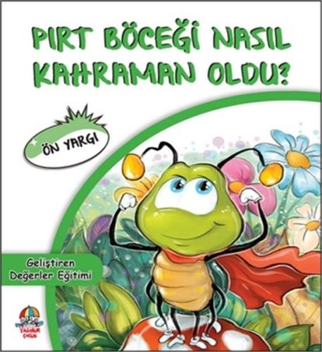 Pırt Böceği Nasıl Kahraman Oldu? - Ön Yargı