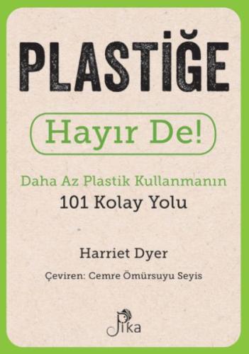 Plastiğe Hayır De! - Daha Az Plastik Kullanmanın 101 Kolay Yolu Harrie