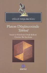 Platon Düşüncesinde Tekhne %10 indirimli Oğuz Haşlakoğlu