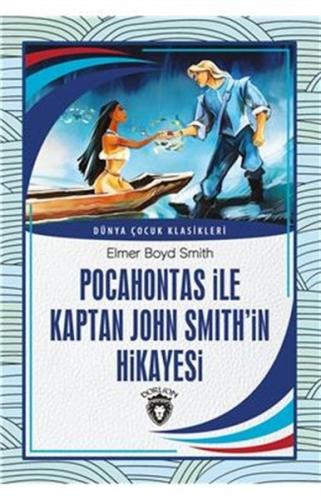 Pocahontas ile Kaptan John Smith’in Hikayesi Dünya Çocuk Klasikleri (7-12Yaş)