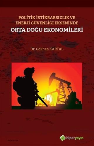 Politik İstikrarsızlık ve Enerji Güvenliği Ekseninde Orta Doğu Ekonomileri