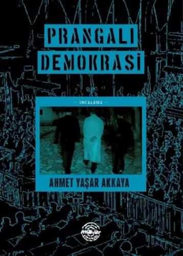 Prangalı Demokrasi Ahmet Yaşar Akkaya