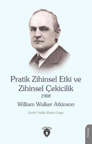 Pratik Zihinsel Etki ve Zihinsel Çekicilik 1908 William Walker Atkinso