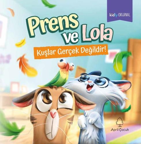 Prens ve Lola Kuşlar Gerçek Değildir! Kidly Orijinal Yazar Ekibi