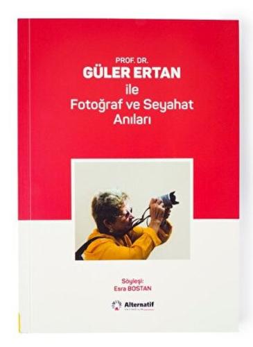 Prof.Dr.Güler ERTAN ile Fotoğraf ve Seyahat Anıları %17 indirimli Esra
